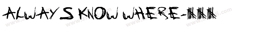 Always know where字体转换 Always know where字体转换